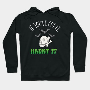 If you've got it, haunt it! Halloween Hoodie